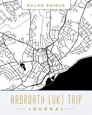 Book cover for Arbroath (Uk) Trip Journal