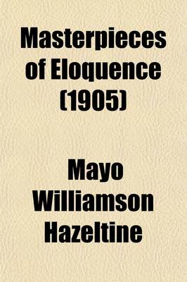 Book cover for Masterpieces of Eloquence (Volume 6); Famous Orations of Great World Leaders from Early Greece to the Present Time