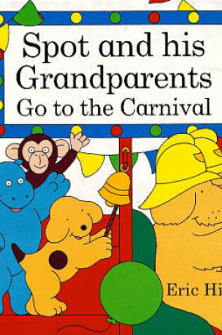 Cover of Spot And His Grandparents Go to the Carnival