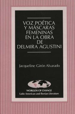 Cover of Voz Poetica y Mascaras Femeninas en la Obra de Delmira Agustini