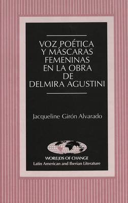 Cover of Voz Poetica y Mascaras Femeninas en la Obra de Delmira Agustini