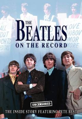 Book cover for The Beatles on the Record - Uncensored