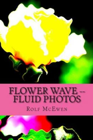 Cover of Flower Wave -- Fluid Photos
