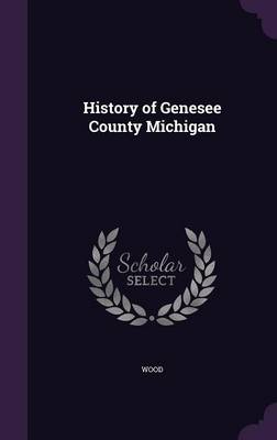 Book cover for History of Genesee County Michigan