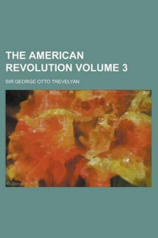 Cover of The American Revolution Volume 3