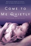 Book cover for Come to Me Quietly