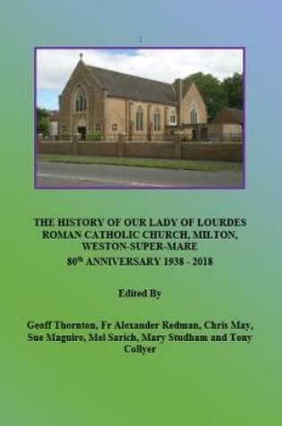 Cover of History of Our Lady of Lourdes Church,  Milton, Weston-super-Mare