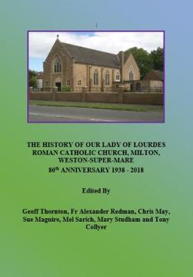 Book cover for History of Our Lady of Lourdes Church,  Milton, Weston-super-Mare