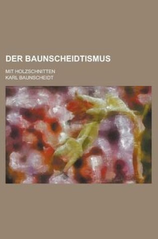 Cover of Der Baunscheidtismus; Mit Holzschnitten