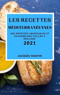 Book cover for Les Recettes Méditerranéennes 2021 (Mediterranean Recipes 2021 French Edition)