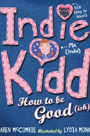 Cover of Indie Kidd Bk 1: How To Be Good (Ish)