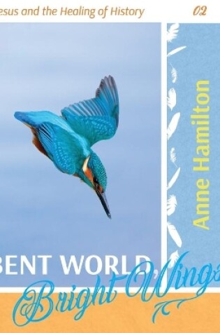 Cover of Bent World, Bright Wings