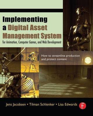 Book cover for Implementing a Digital Asset Management System: For Animation, Computer Games, and Web Development