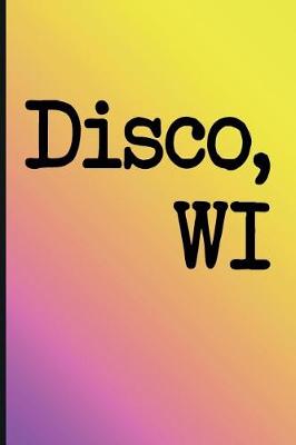 Book cover for Unique Bucket List Ideas Disco, Wi