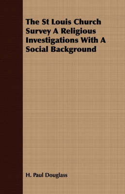 Book cover for The St Louis Church Survey A Religious Investigations With A Social Background