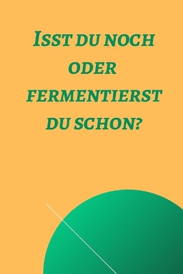Book cover for Isst du noch oder fermentierst du schon?