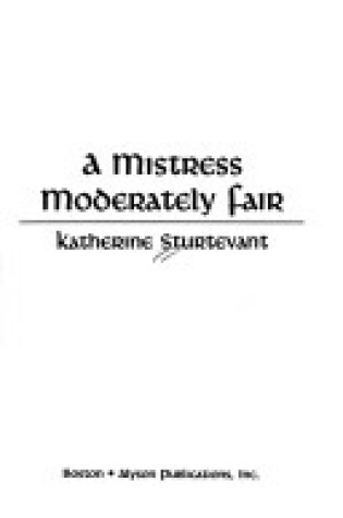 Cover of A Mistress Moderately Fair