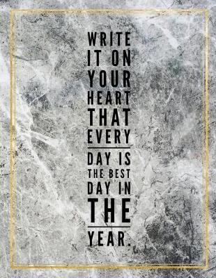 Book cover for Write it on your heart that every day is the best day in the year.