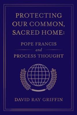 Book cover for Protecting Our Common, Sacred Home