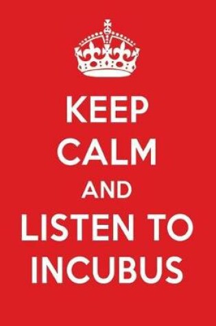 Cover of Keep Calm and Listen to Incubus