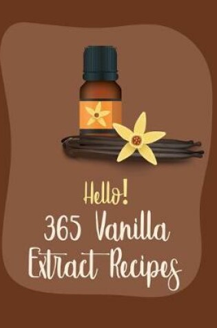 Cover of Hello! 365 Vanilla Extract Recipes