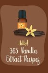 Book cover for Hello! 365 Vanilla Extract Recipes