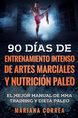 Book cover for 90 DIAS DE ENTRENAMIENTO INTENSO DE ARTES MARCIALES y NUTRICION PALEO