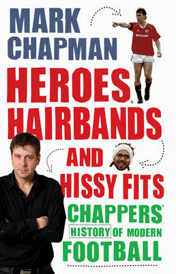 Book cover for Heroes, Hairbands and Hissy Fits Chappers modern history of foot