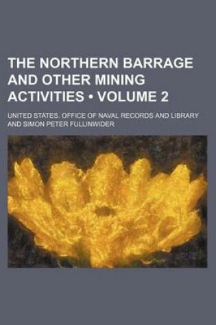 Cover of The Northern Barrage and Other Mining Activities (Volume 2)