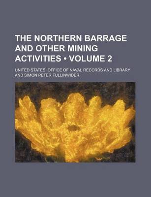 Book cover for The Northern Barrage and Other Mining Activities (Volume 2)