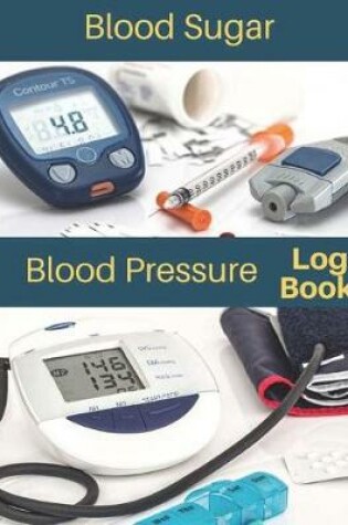 Cover of Blood Sugar Blood Pressure LogBook