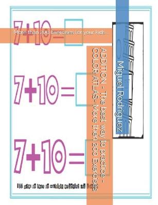 Cover of ADDITION - The best way to practice - COLOR ATLAS- More then 200 Exercises