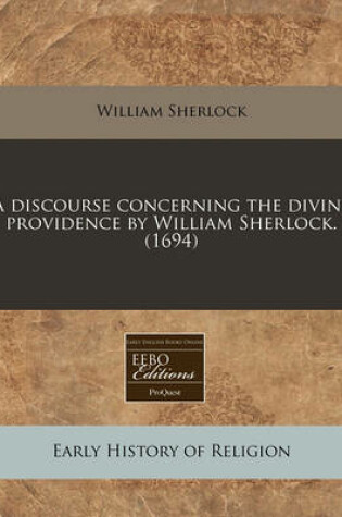 Cover of A Discourse Concerning the Divine Providence by William Sherlock. (1694)