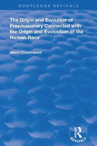 Cover of The Origin and Evolution of Freemasonary Connected with the Origin and Evoloution of the Human Race. (1921)