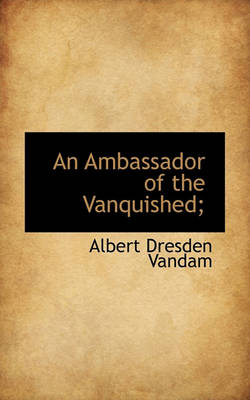 Book cover for An Ambassador of the Vanquished;