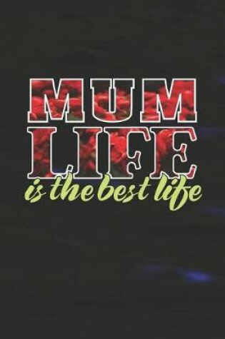 Cover of Mum Life Is The Best Life