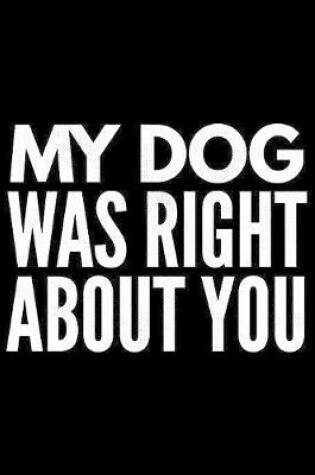 Cover of My dog was right about You