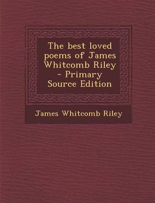 Book cover for The Best Loved Poems of James Whitcomb Riley - Primary Source Edition