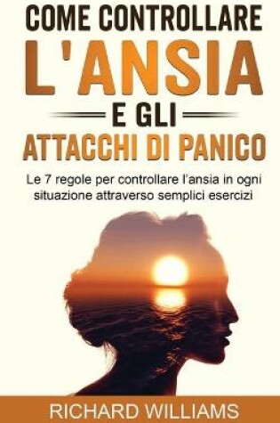 Cover of Come Controllare l'Ansia E Gli Attacchi Di Panico