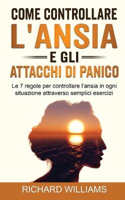 Book cover for Come Controllare l'Ansia E Gli Attacchi Di Panico