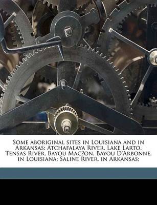 Book cover for Some Aboriginal Sites in Louisiana and in Arkansas