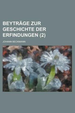 Cover of Beytrage Zur Geschichte Der Erfindungen (2)