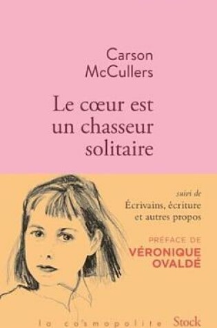 Cover of Le Coeur Est Un Chasseur Solitaire Et Essais