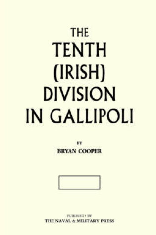 Cover of The Tenth (Irish) Division in Gallipoli