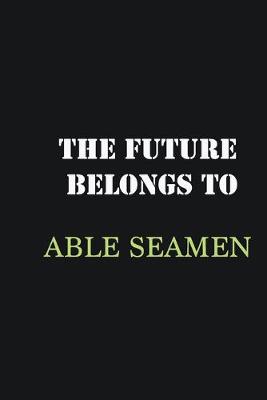 Book cover for The future belongs to Able Seamen