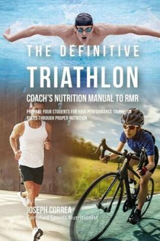 Cover of The Definitive Triathlon Coach's Nutrition Manual To RMR