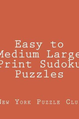 Cover of Easy to Medium Large Print Sudoku Puzzles