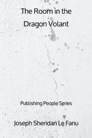 Cover of The Room in the Dragon Volant - Publishing People Series