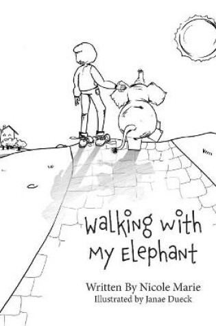 Cover of Walking with My Elephant