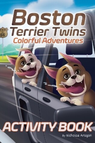 Cover of Boston Terrier Twins Colorful Adventures